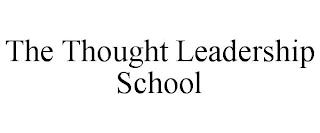 THE THOUGHT LEADERSHIP SCHOOL trademark