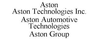 ASTON ASTON TECHNOLOGIES INC. ASTON AUTOMOTIVE TECHNOLOGIES ASTON GROUP trademark