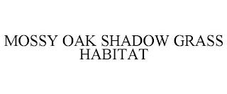 MOSSY OAK SHADOW GRASS HABITAT trademark