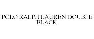 POLO RALPH LAUREN DOUBLE BLACK trademark