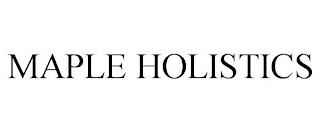 MAPLE HOLISTICS trademark