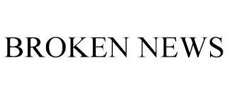 BROKEN NEWS trademark