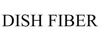 DISH FIBER trademark