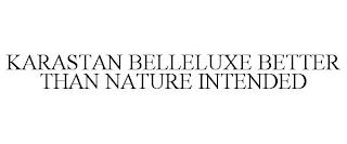 KARASTAN BELLELUXE BETTER THAN NATURE INTENDED trademark