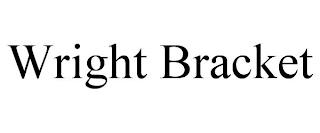 WRIGHT BRACKET trademark