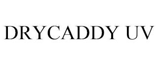 DRYCADDY UV trademark