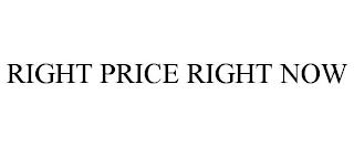 RIGHT PRICE RIGHT NOW trademark