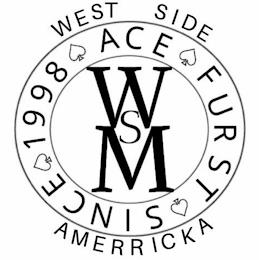 WSM WEST SIDE AMERRICKA SINCE 1998 ACE FURST trademark