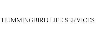 HUMMINGBIRD LIFE SERVICES trademark