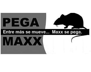 PEGA MAXX ENTRE MAS SE MUEVE...MAXX SE PEGA. trademark