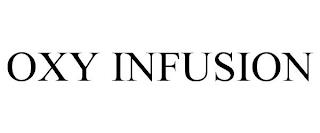 OXY INFUSION trademark