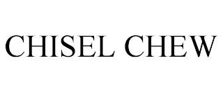 CHISEL CHEW trademark