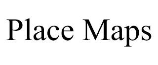 PLACE MAPS trademark