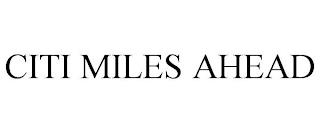 CITI MILES AHEAD trademark