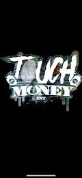 TOUCH MONEY ENT trademark