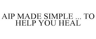 AIP MADE SIMPLE ... TO HELP YOU HEAL trademark