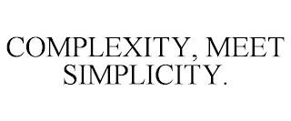 COMPLEXITY, MEET SIMPLICITY. trademark