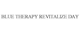 BLUE THERAPY REVITALIZE DAY trademark