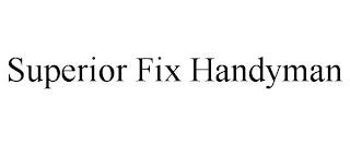 SUPERIOR FIX HANDYMAN trademark