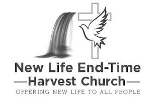 NEW LIFE END-TIME HARVEST CHURCH OFFERING NEW LIFE TO ALL PEOPLE trademark