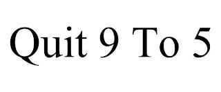 QUIT 9 TO 5 trademark