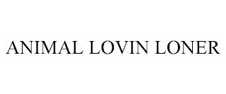 ANIMAL LOVIN LONER trademark