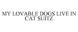 MY LOVABLE DOGS LIVE IN CAT SUITZ trademark