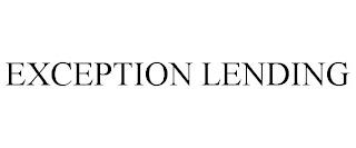 EXCEPTION LENDING trademark