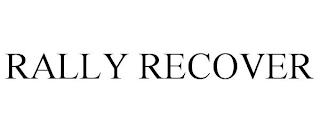 RALLY RECOVER trademark