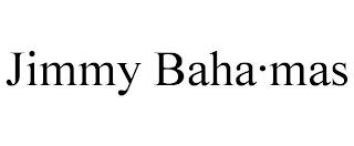 JIMMY BAHA·MAS trademark