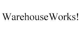 WAREHOUSEWORKS! trademark