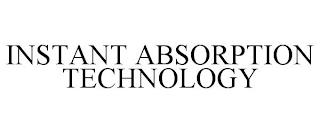 INSTANT ABSORPTION TECHNOLOGY trademark