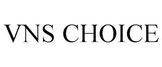 VNS CHOICE trademark