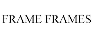 FRAME FRAMES trademark