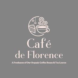 CAFE DE FLORENCE A FRESHNESS OF OUR ORGANIC COFFEE BEANS & TEA LEAVES trademark