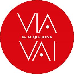 VIA VAI BY ACQUOLINA trademark