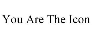 YOU ARE THE ICON trademark