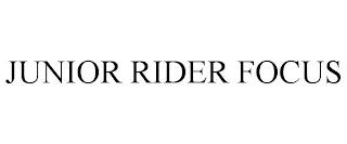 JUNIOR RIDER FOCUS trademark