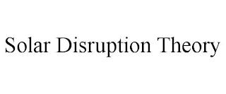 SOLAR DISRUPTION THEORY trademark