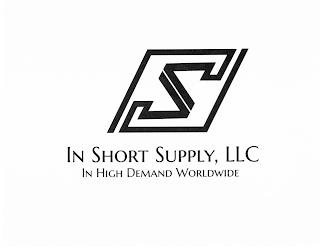 S IN SHORT SUPPLY, LLC IN HIGH DEMAND WORLDWIDE trademark