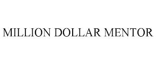 MILLION DOLLAR MENTOR trademark