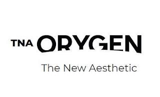 TNA ORYGEN THE NEW AESTHETIC trademark