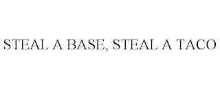 STEAL A BASE, STEAL A TACO trademark