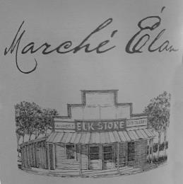 MARCHÉ ÉLAN WINERY ELK STORE DISTILLERY trademark