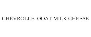 CHEVROLLE GOAT MILK CHEESE trademark