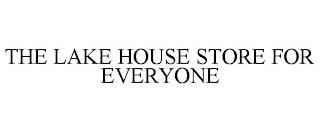 THE LAKE HOUSE STORE FOR EVERYONE trademark