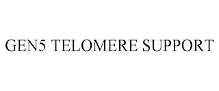 GEN5 TELOMERE SUPPORT trademark