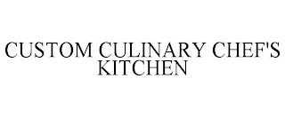 CUSTOM CULINARY CHEF'S KITCHEN trademark