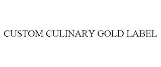 CUSTOM CULINARY GOLD LABEL trademark