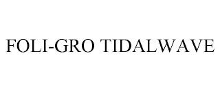 FOLI-GRO TIDALWAVE trademark